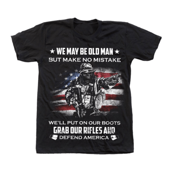 We’Ll Put On Our Boots Grab Our Rifles And Defend America Shirt Gift For Veteran