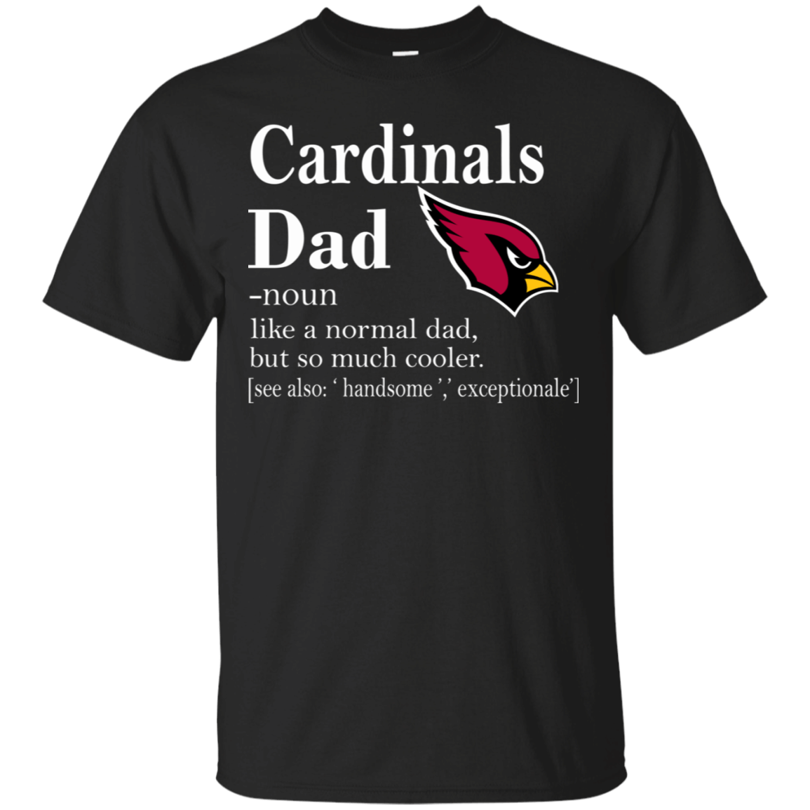 Arizona Cardinals Like A Normal Dad But So Much Cooler shirt Cotton Shirt