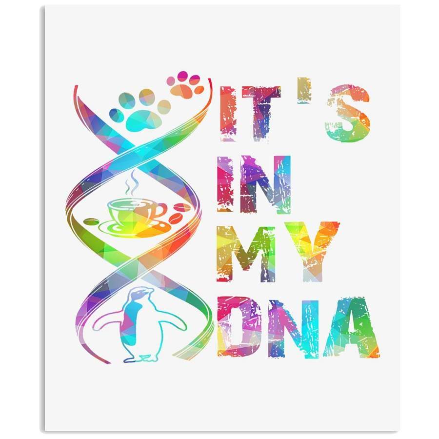 Paw Coffee Penguin Are In My Dna Unique Custom Design Vertical Poster