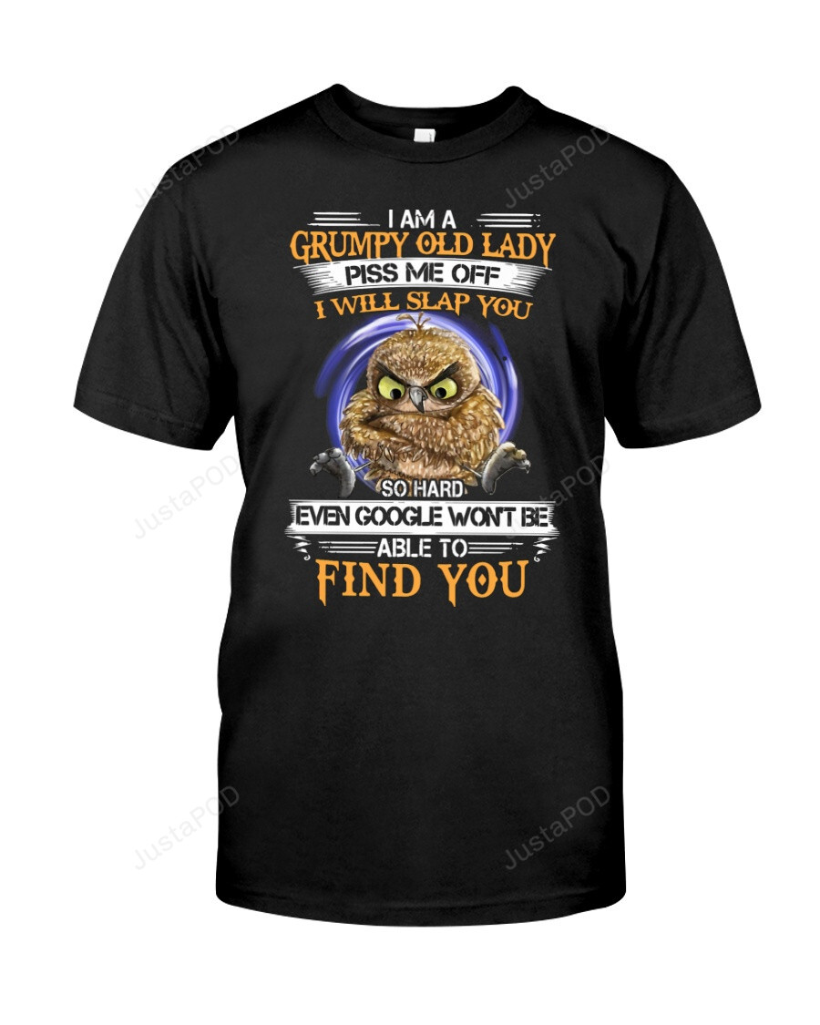 I Will Slap You Shirt, I Am A Grumpy Old Lady Shirt, Grumpy Old Lady Shirt, Grumpy Owl Shirt, Christmas Gifts, Birthday Gifts For Family Mother Grandma