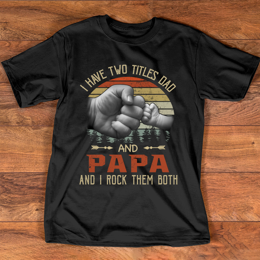 I Have Two Titles Dad And Grandpa And I Rock Them Both Trend T-Shirt