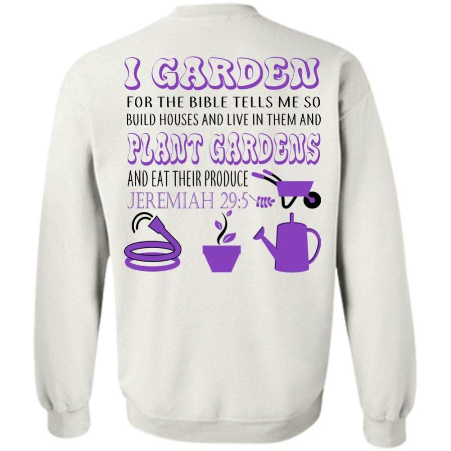 My Job T Shirt, I Garden For The Bible Tells Me Sweatshirt
