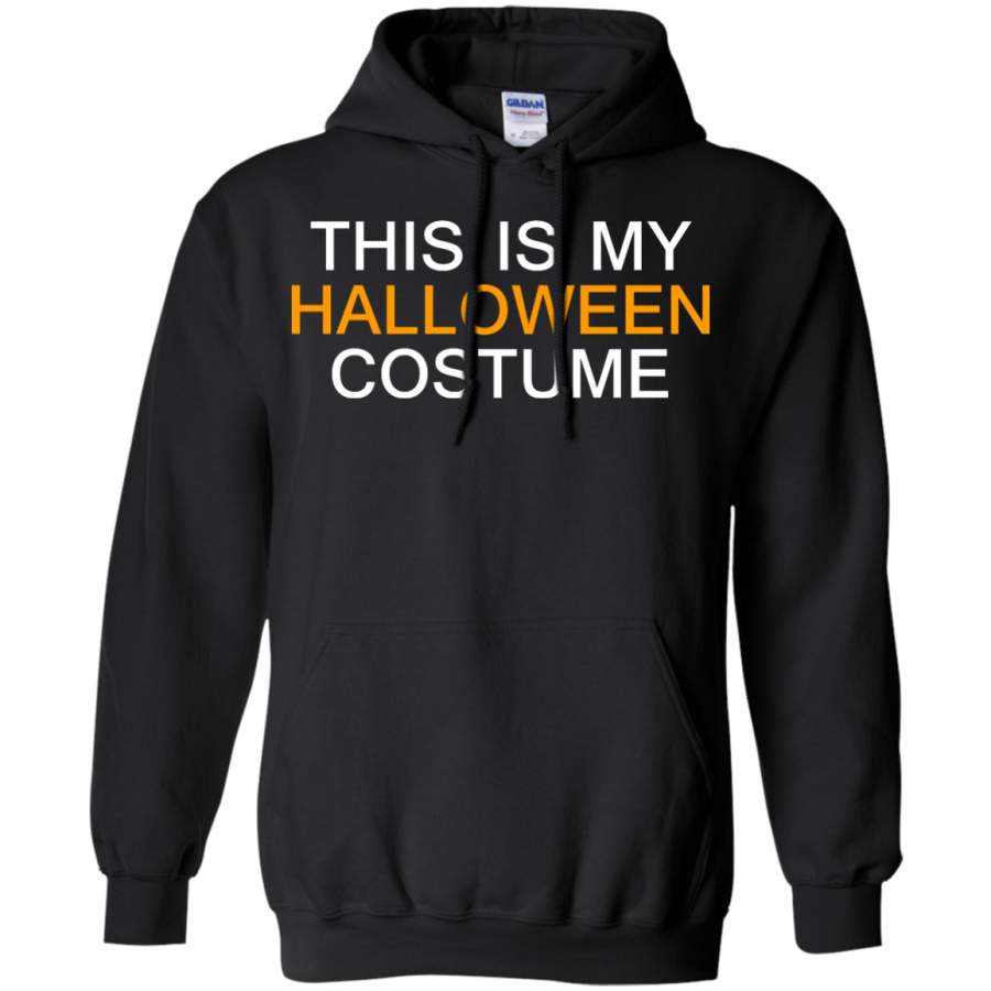 PThis Is My Halloween Costume ullover Hoodie 8 oz