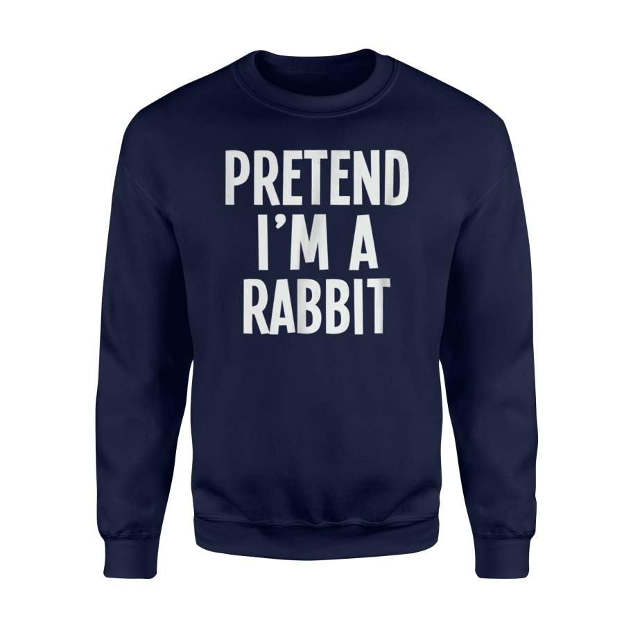 Lazy Halloween Costume – Pretend I’m A Rabbit Halloween Sweatshirt