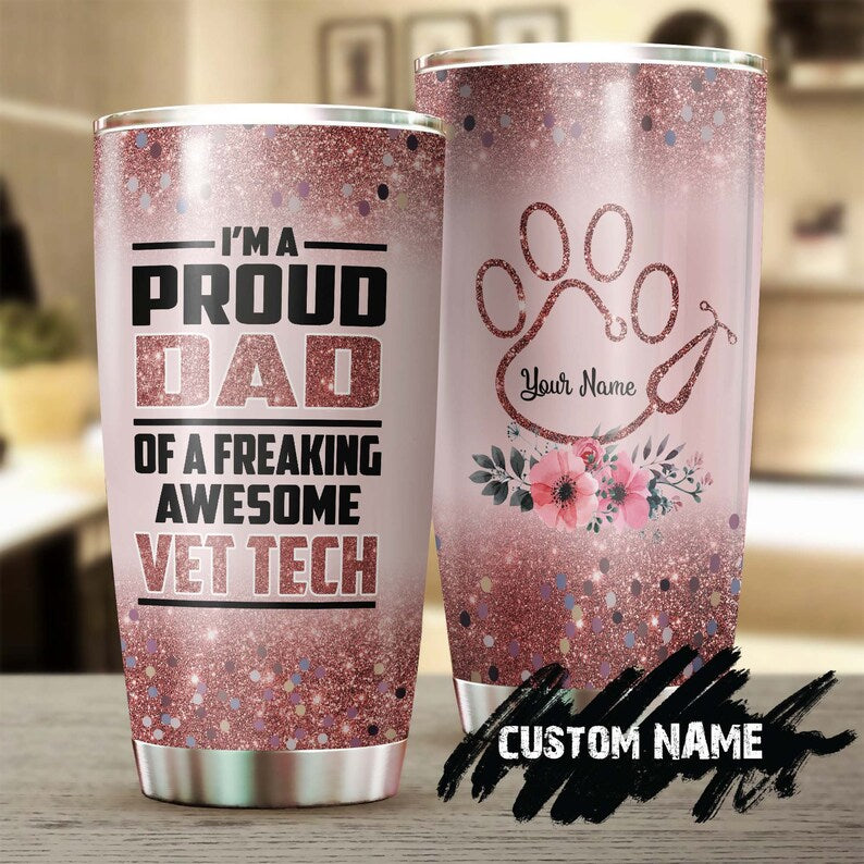 Personalized I Am Proud Of Dad Vet Tech Personalized Tumbler-Birthday Gift Christmas Gift Father’S Day Gift For Vet Dad From Daughter Son