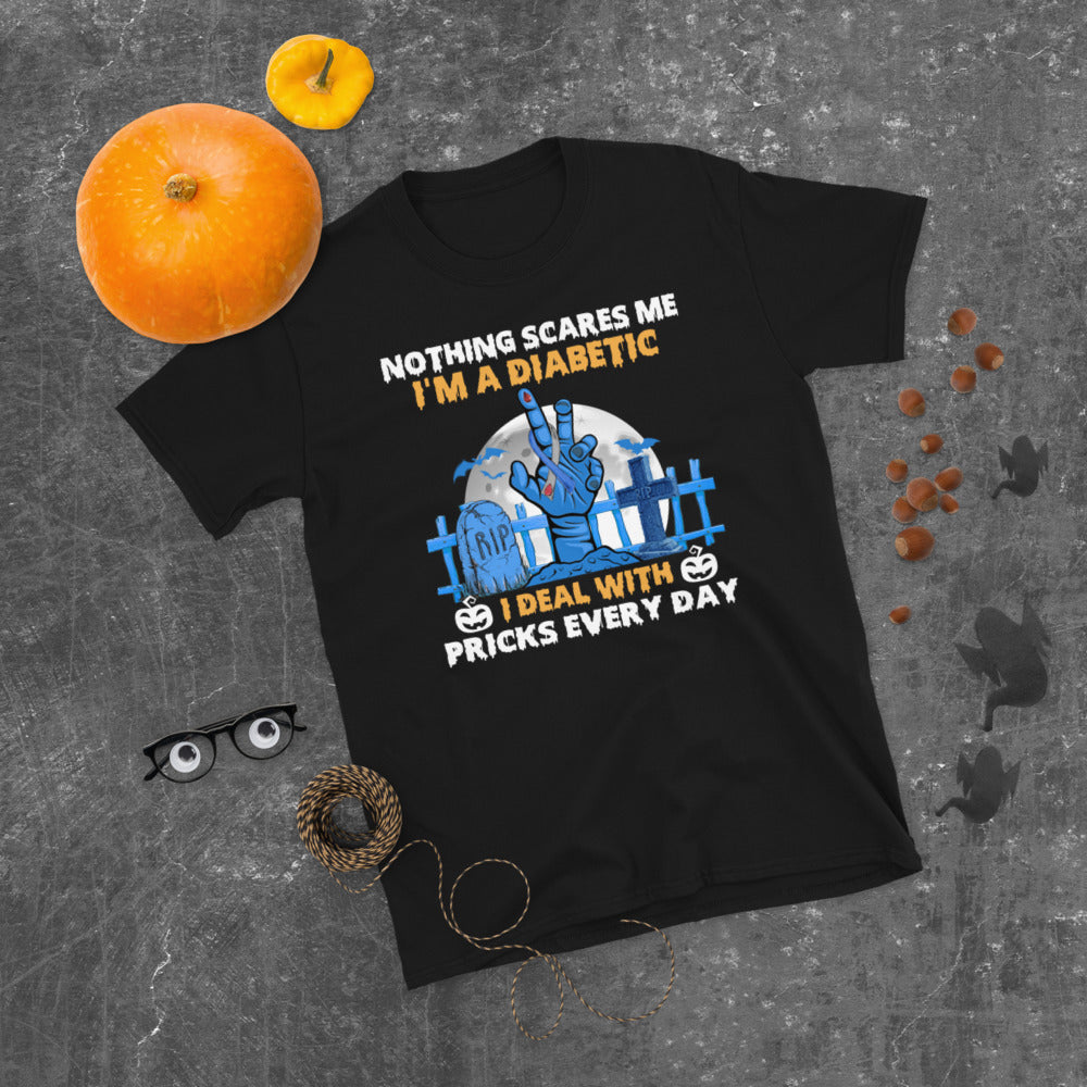 Zombie Hand Halloween Nothing Scares Me I’M A Diabetic I Deal With Pricks Every Day Unisex T-Shirt