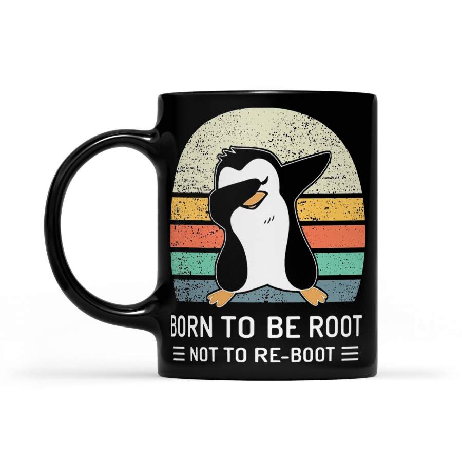 Dabbing Penguin Born To Be Root Not To Reboot Vintage – Black Mug