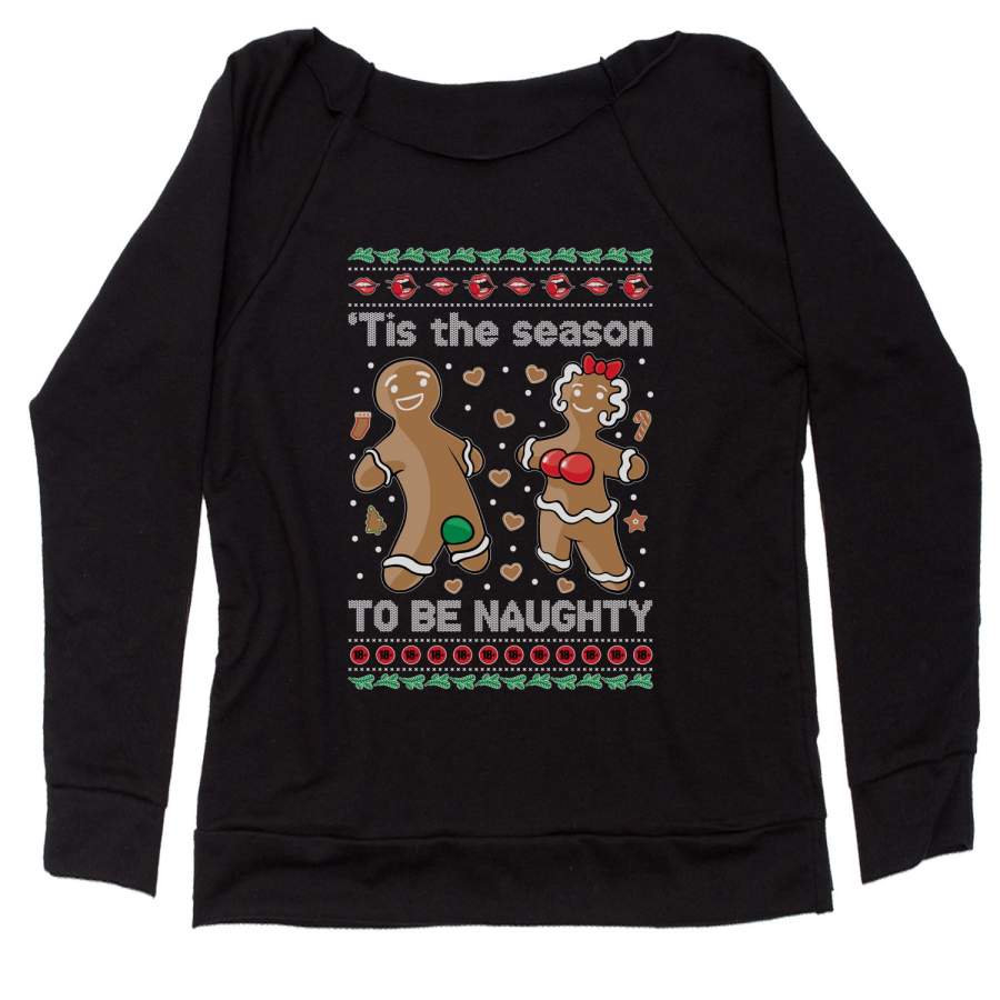 Tis The Season To Be Naughty Gingerbread Ugly Christmas Slouchy Off Shoulder Sweatshirt