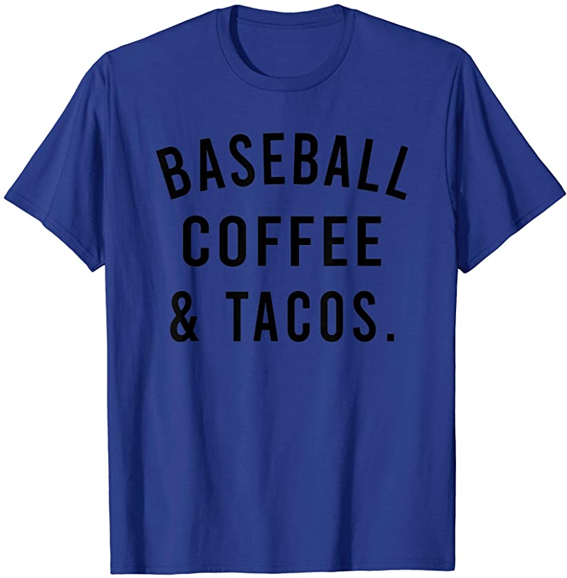 Baseball Coffee And Tacos Funny Cinco de Mayo Baseball Gift T-Shirt