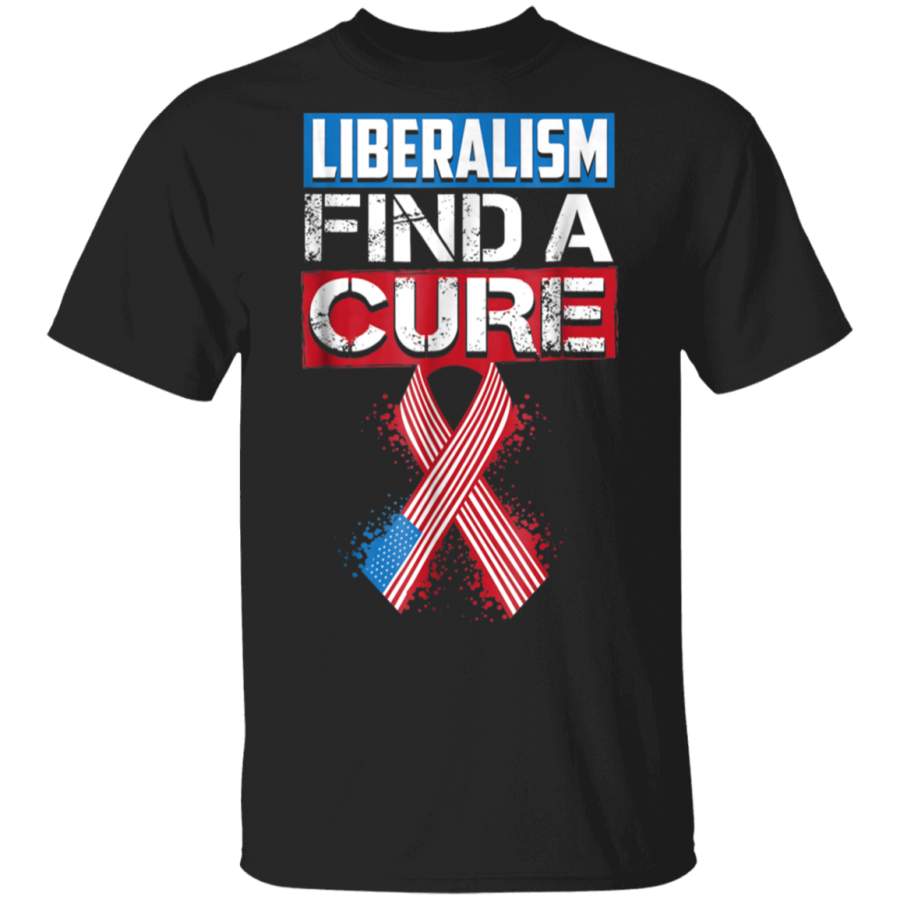 Liberalism Find A Cure  Funny Conservative TShirt Gift