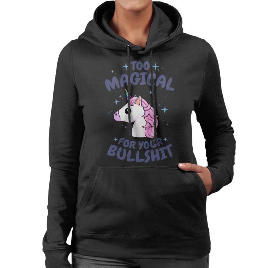 Unicorn Too Magical For Your Bullshit Women’s Hooded Sweatshirt