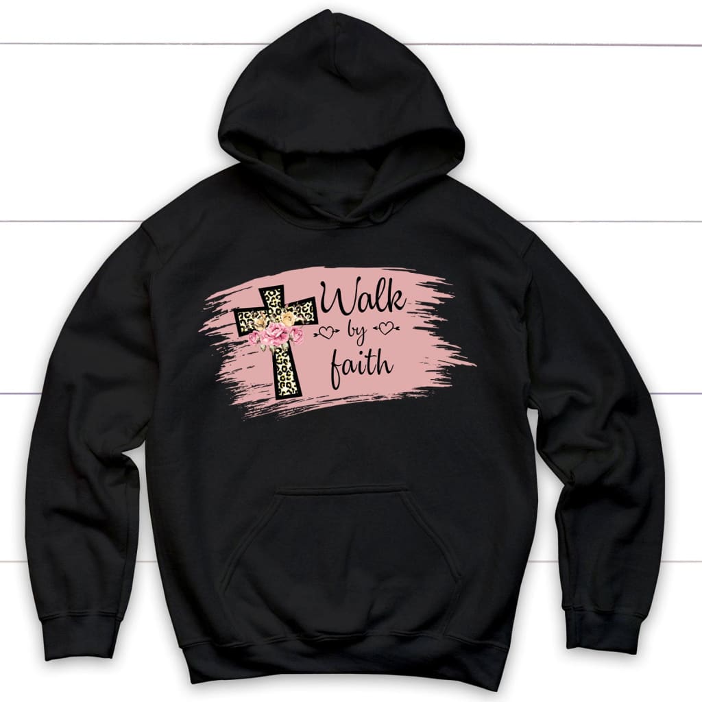 Walk By Faith Hoodie – Christian Hoodies – Faith Hoodies