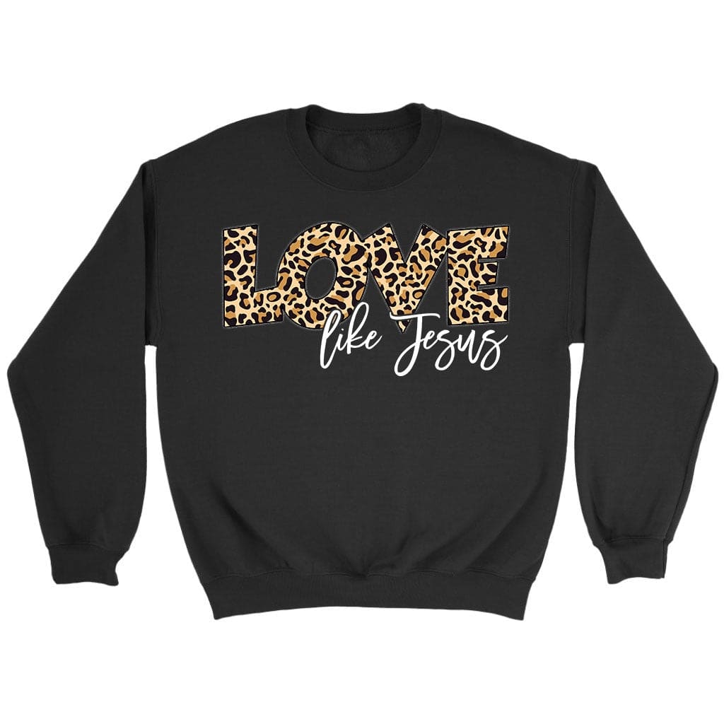 Love Like Jesus Sweatshirt, Love Like Jesus Leopard Christian Sweatshirt