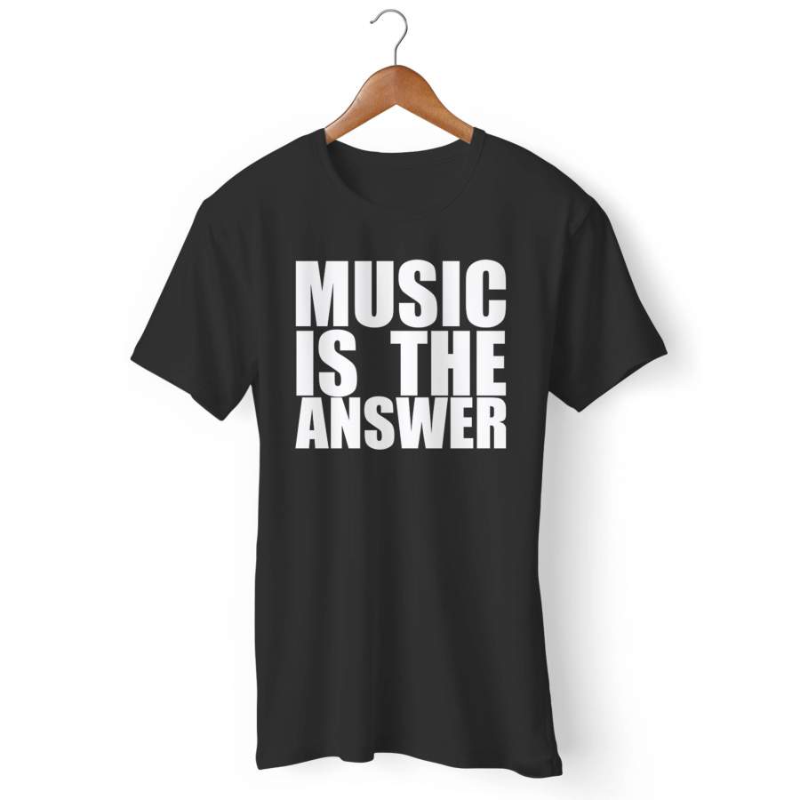 Music Is The Answer Man’s T-Shirt