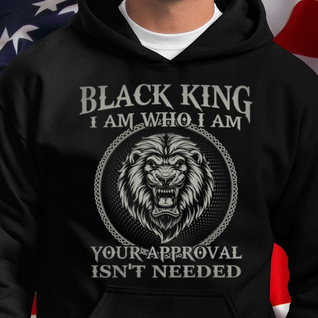 Lion Black King I Am Who I Am Your Approval Isn’T Needed Hoodie