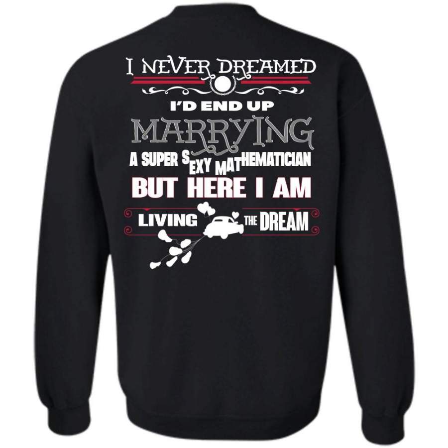 I Never Dreamed T Shirt, My Job Sweatshirt