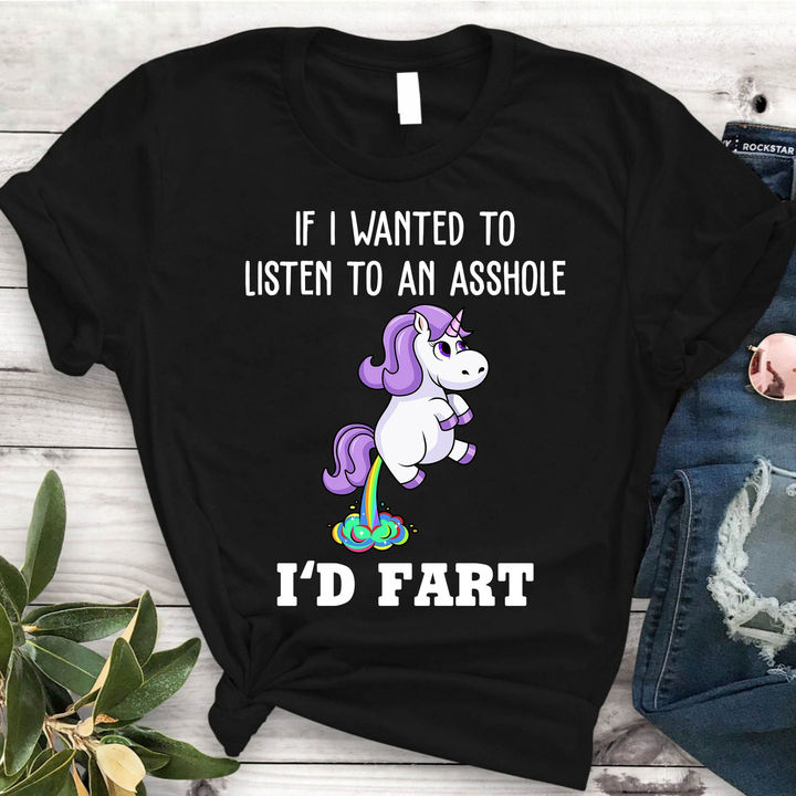 If I Want To Listen To An Asshole I’D Fart Funny Unicorn Gift Standard/Premium T-Shirt