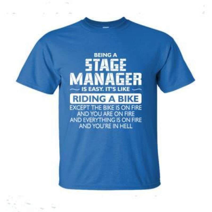 AGR Being A Stage Manager Is Easy Its Like Riding A Bike Except The Bike Is On Fire – Ultra-Cotton T-Shirt