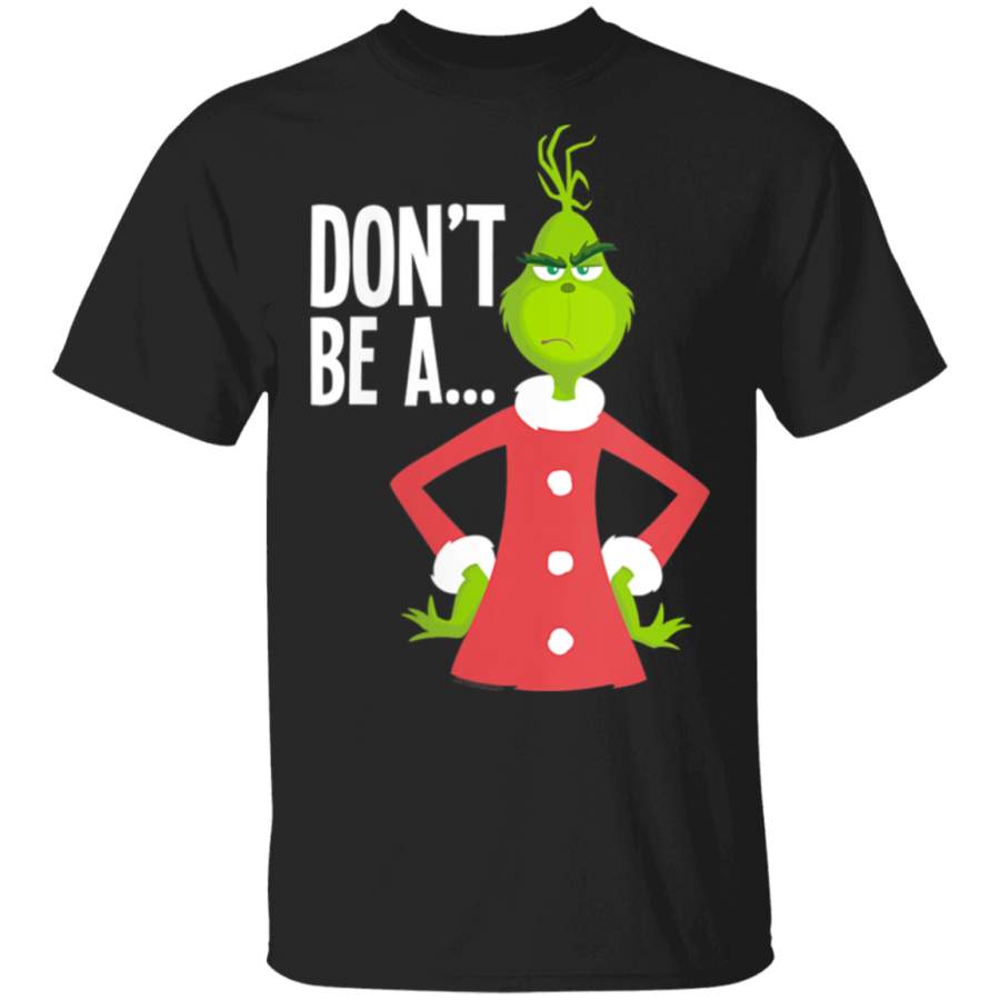 Womens The Grinch Don’t Be A Grinch  T-Shirt Hoodie Shirt