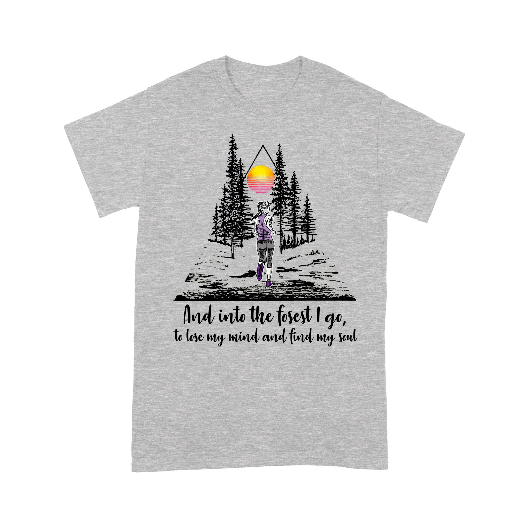 And Into the Fosest I Go to Lose My Mind and Find My Soul – Standard T-shirt