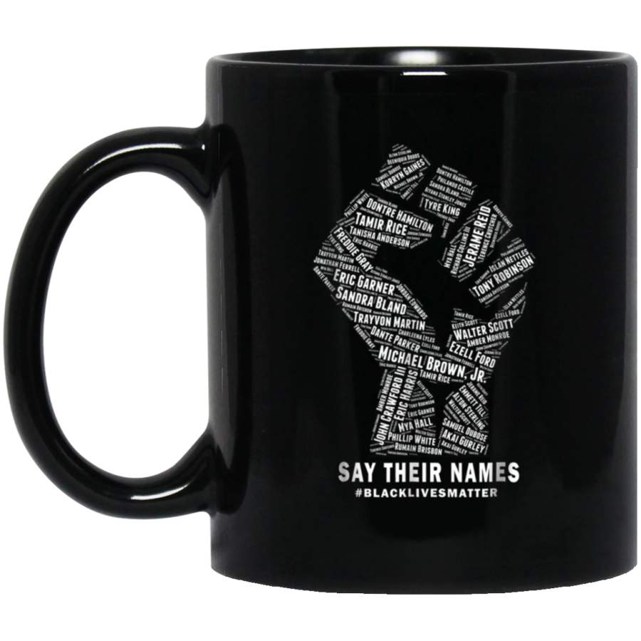 Say Their Names Black Lives Matter 11 oz 15 oz Mug Black