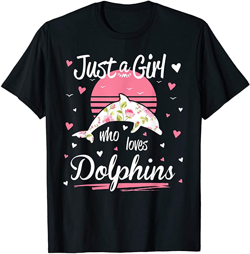 Dolphin Design, Just A Girl Who Loves Dolphins T-Shirt