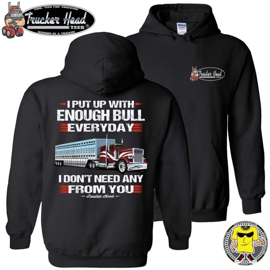 I Put Up With Enough Bull Hauler Funny Trucker Hoodie