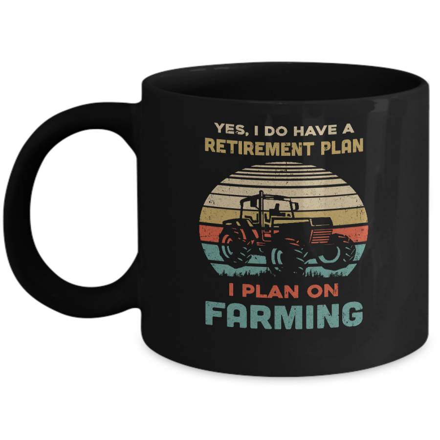 Vintage Yes I Do Have A Retirement Plan On Farming Mug