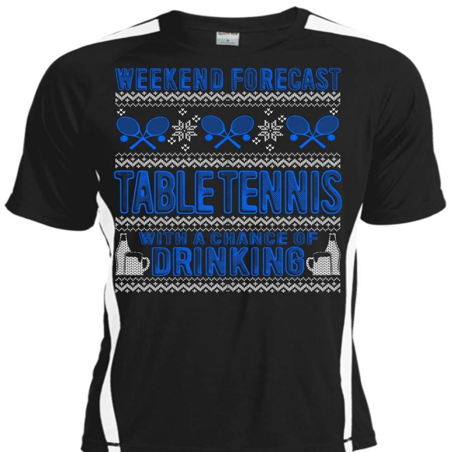 Weekend Forecast Table Tennis T Shirt, Chance Of Drinking T Shirt, Cool Shirt