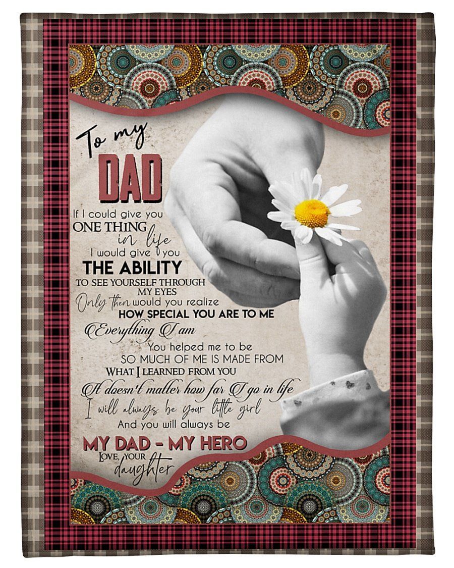 To My Dad, I Would Give You The Ability,Fleece Blanket Gift For Father Family Home Decor Bedding Couch Sofa Soft And Comfy Cozy