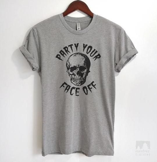 Party Your Face Off Shirt