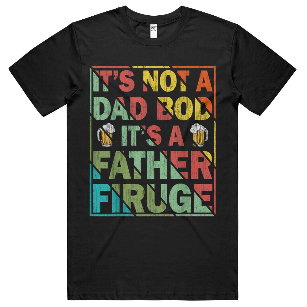 Father Figure Shirt, It’S Not A Dad Bod Its A Father Figure Shirt, It’S Not A Dad Bod It’S A Father Figure Shirt Gift T Shirts