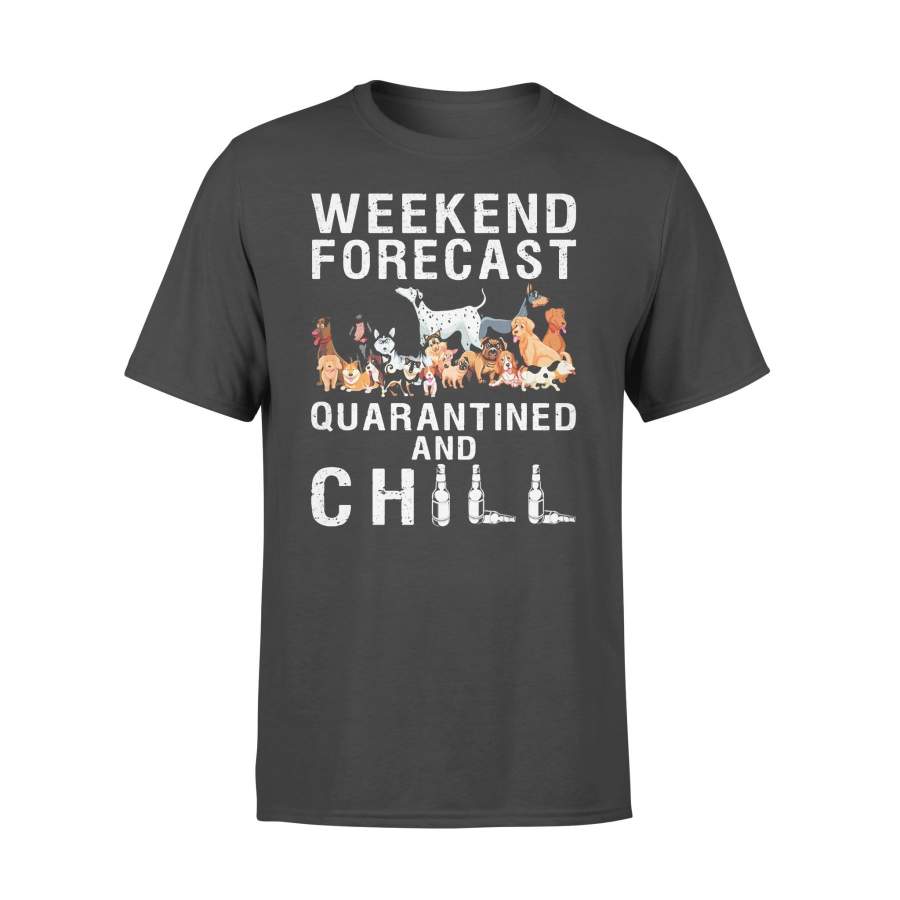 Dog Weekend Forecast Quarantined And Chill T-shirt