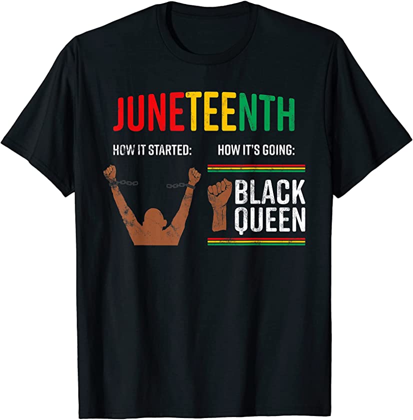 Juneteenth How It Started How It’s Going Melanin Black Queen T-Shirt