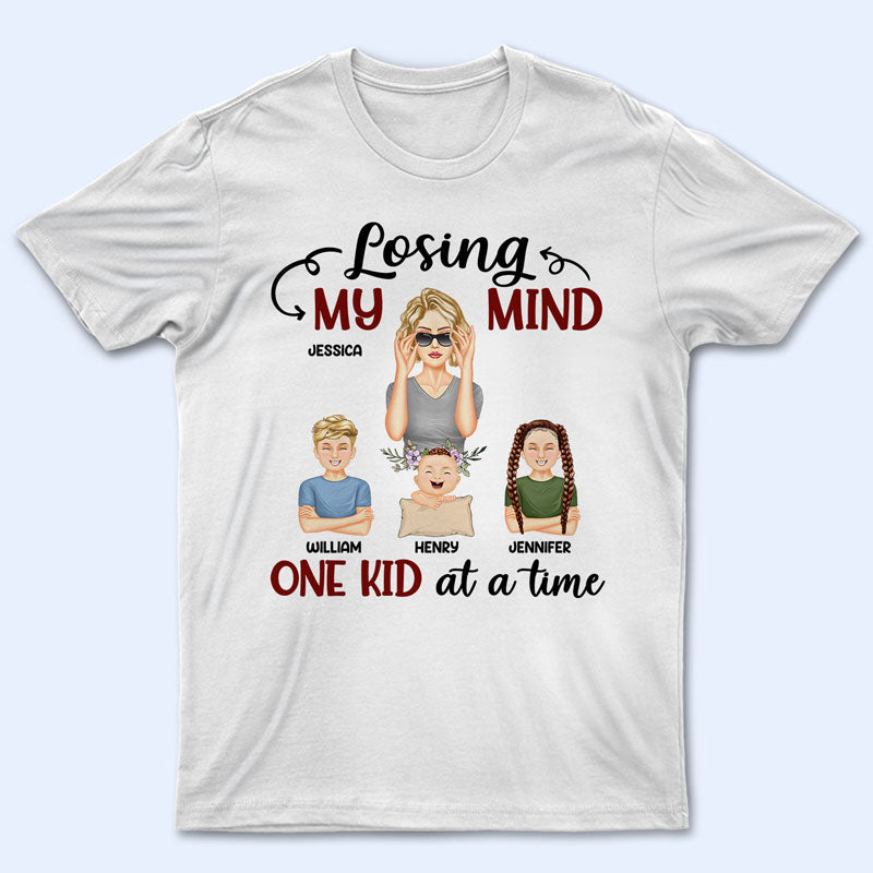 Losing My Mind One Kid At A Time Mom – Mother Gift – Personalized Custom T Shirt