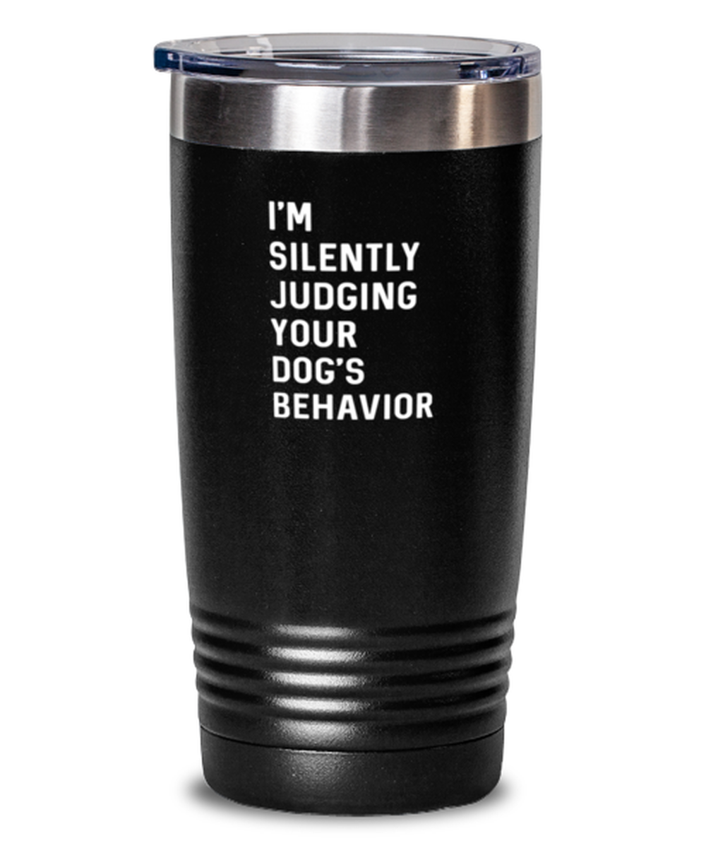 20 Oz Tumbler Stainless Steel  Funny I’M Silently Judging Your Dog’S Behavior