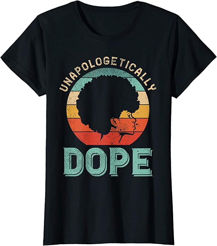 Womens Unapologetically Dope Black History Pride Afro Melanin Women T-Shirt