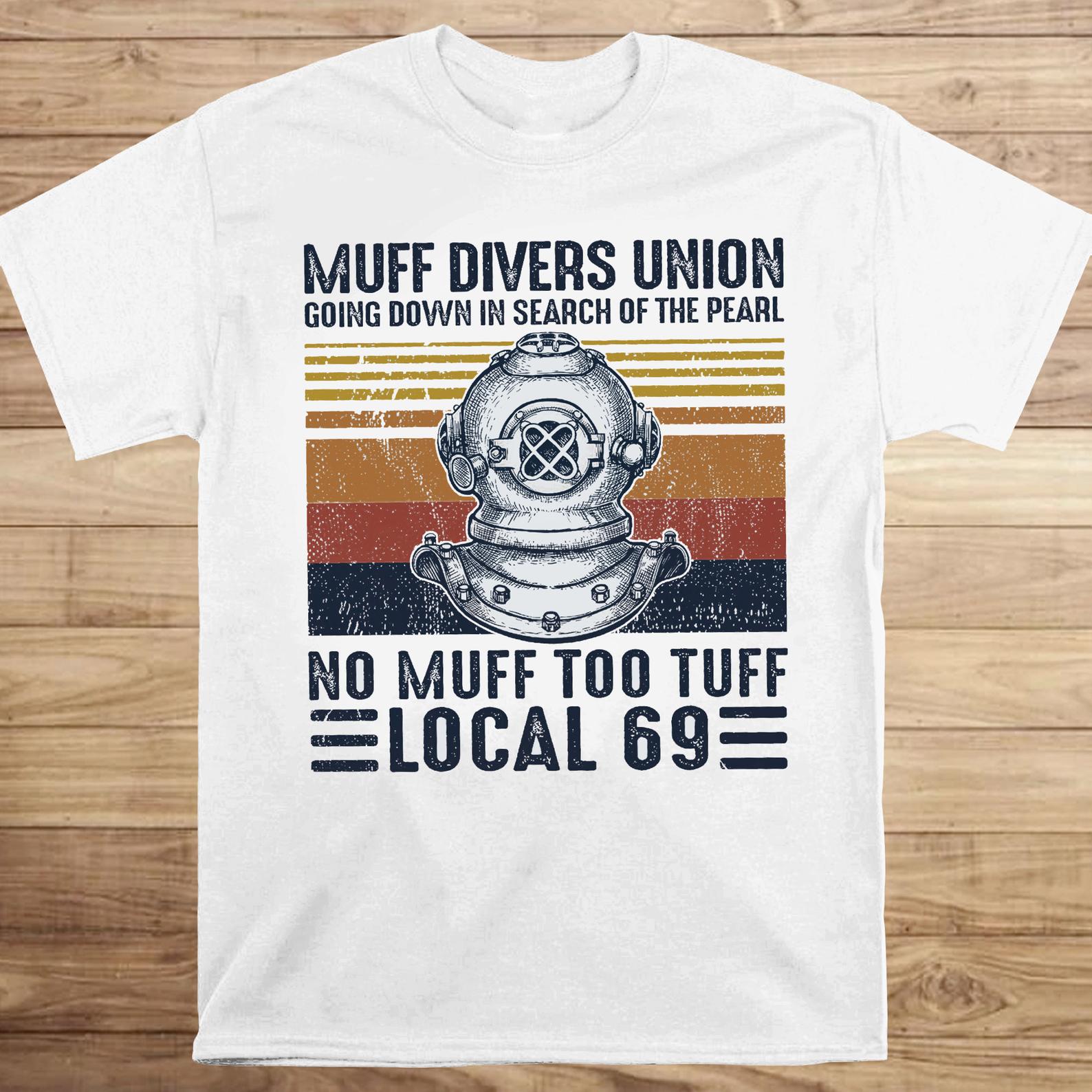 Vintage Muff Divers Union Going Down in Search of The Pearl No Muff Too Tuff Local 69 Funny T-shirt