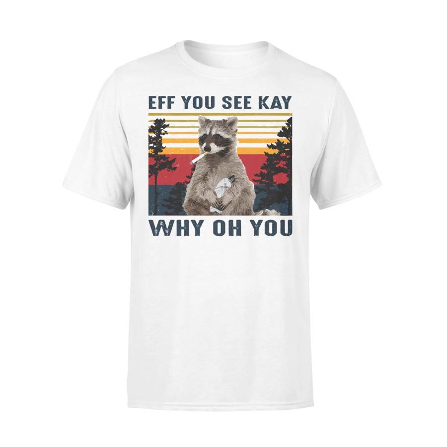 Eff You See Kay Why Oh You Vintage Raccoon T-shirt