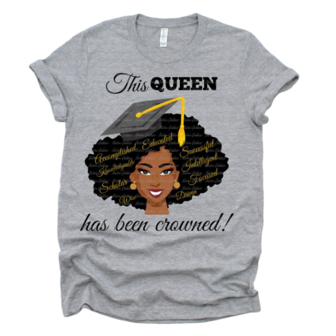 Proud Black Girl This Queen Has Been Crowned Graduation Unisex T-shirt Hoodie All Color Plus Size Up To 5xl