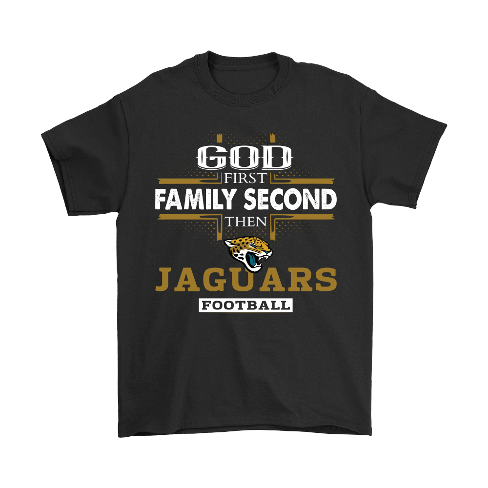 Find God First Family Second Then Jacksonville Jaguars Football Shirts