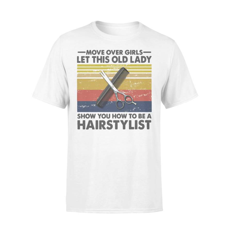 Move Over Girls Let This Old Lady Show You How To Be A Hairstylist Vintage T-shirt