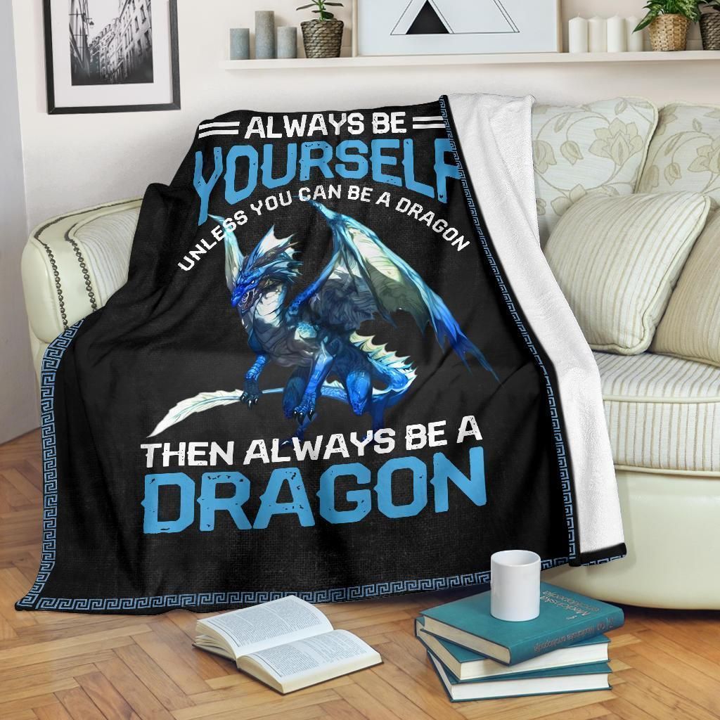 [Personalized Name] Always Be Yourself Unless You Can Be A Dragon Fleece Blanket, Sherpa Blanket, Gift For Parent, Family Member, Friends Gift, Christmas Gift, Home Decor, Home Living