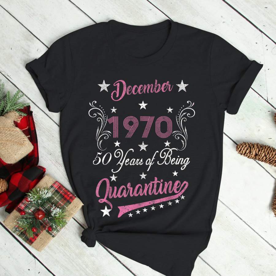 December 1970 50 Years of Being Quarantine 50th Birthday T-Shirt