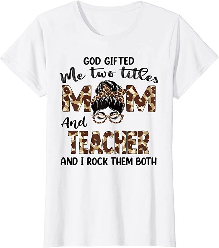 Womens I Have Two Titles Mom And Teacher Mothers Day Leopard T-Shirt