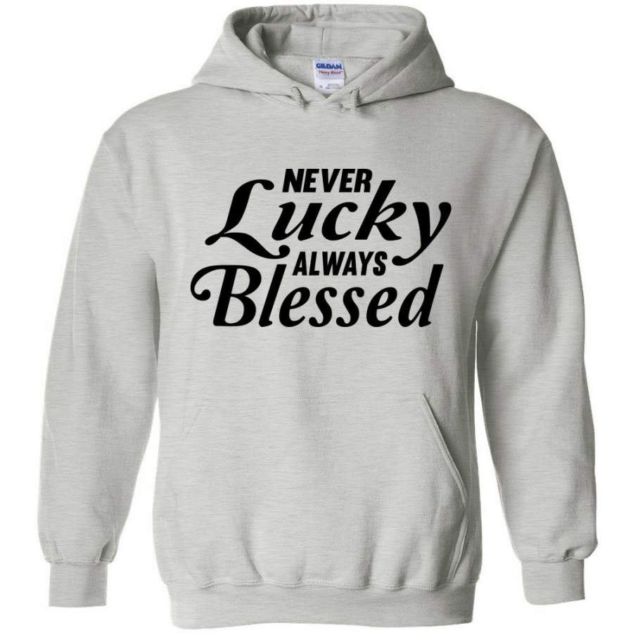 Never Lucky Always Blessed Hoodie