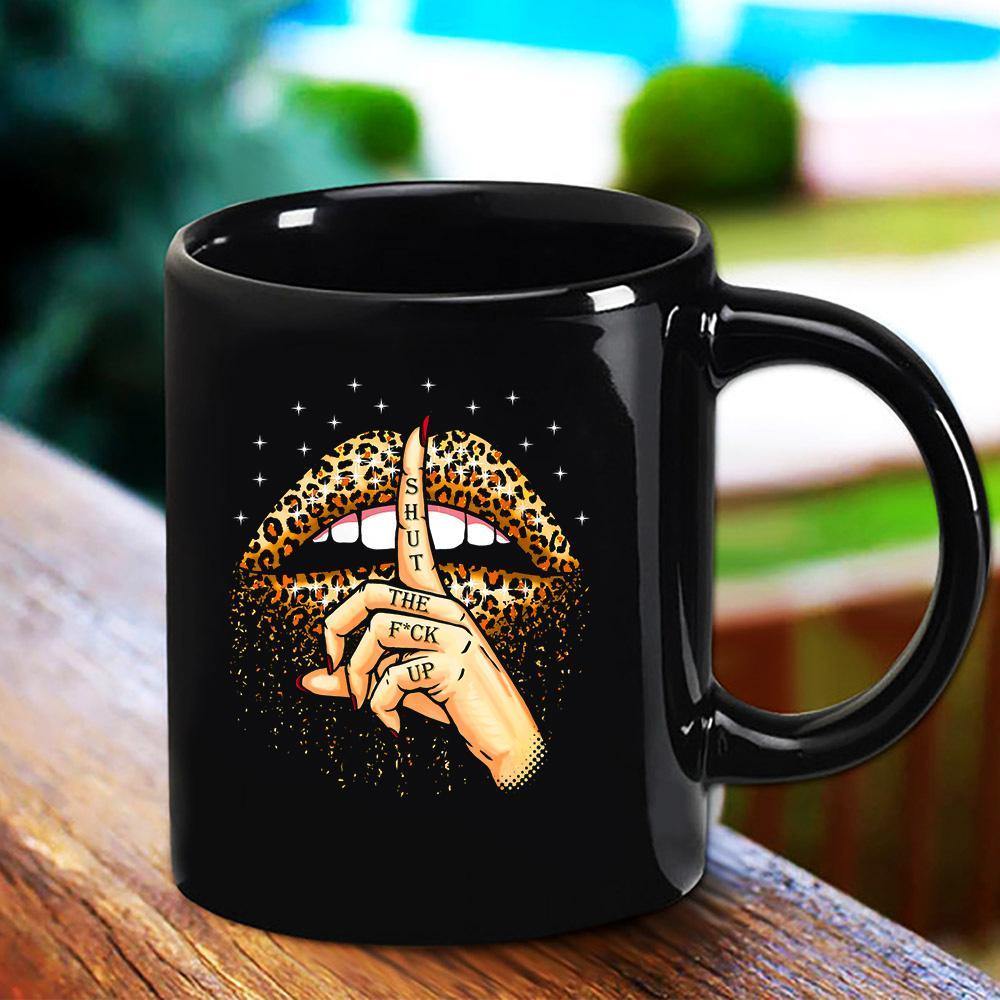 Cool Leopard Lips Funny Shut The F*Ck Up Black Mug