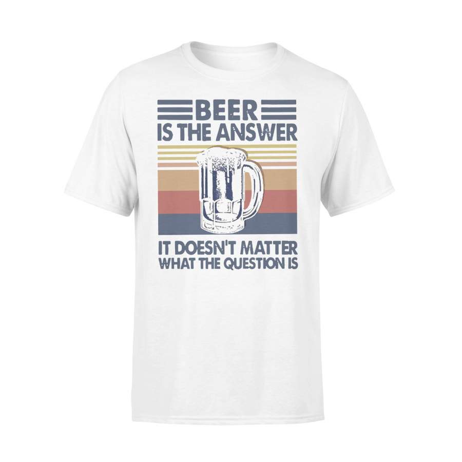 Beer Is The Answer It Doesn’t Matter What The Question Is Vintage Retro T-shirt