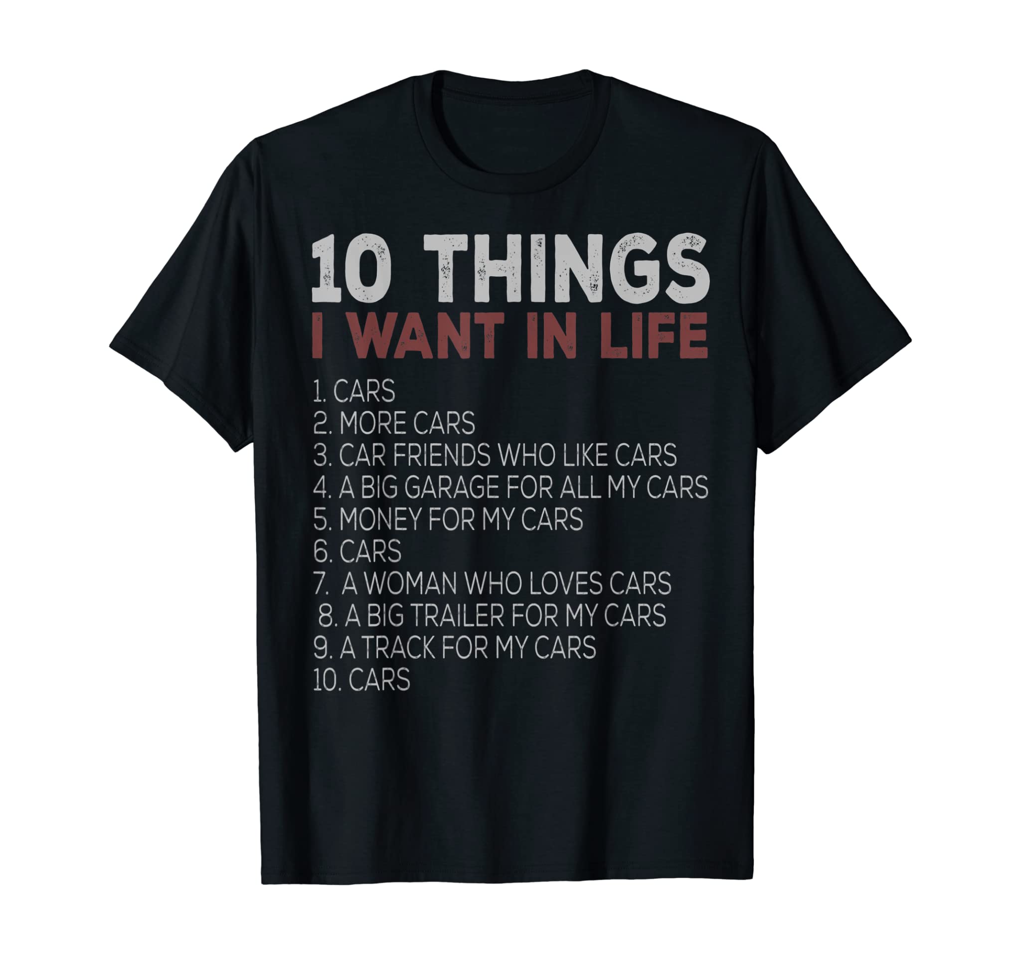 10 Things I Want In My Life Cars More Cars Car T Shirts T-Shirt