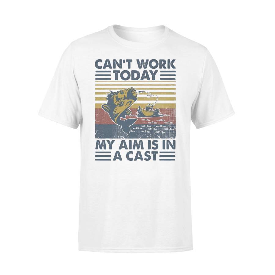 Fishing Can’t Work Today My Aim Is In A Cast Vintage T-shirt